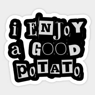 I Enjoy a Good Potato Quote Sticker